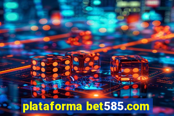 plataforma bet585.com